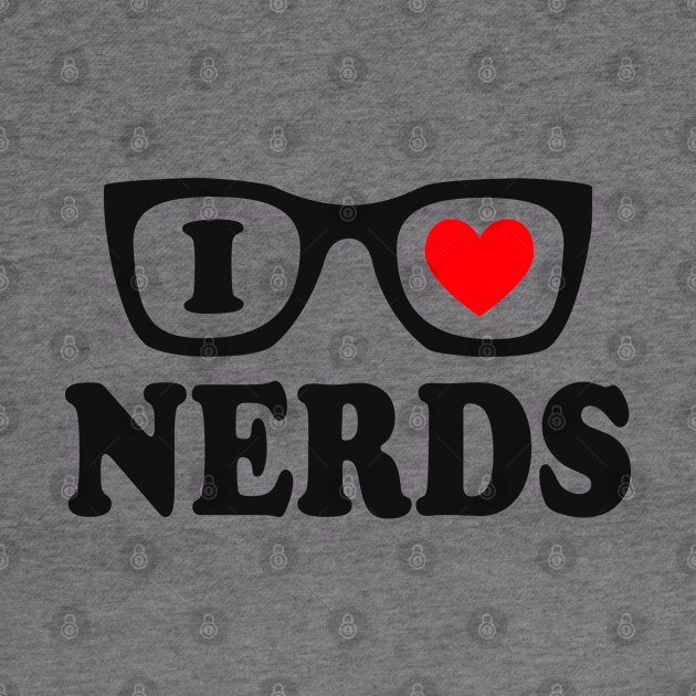 I Love Nerds by Etopix